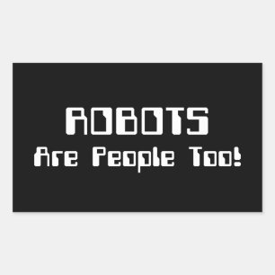 Sticker Rectangulaire Les ROBOTS Sont Aussi Des Gens !