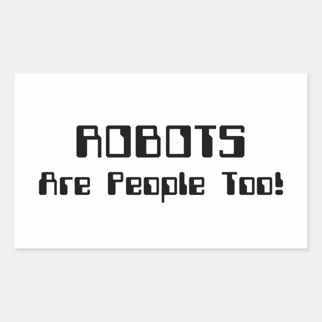 Sticker Rectangulaire Les ROBOTS Sont Aussi Des Gens ! (Devant)