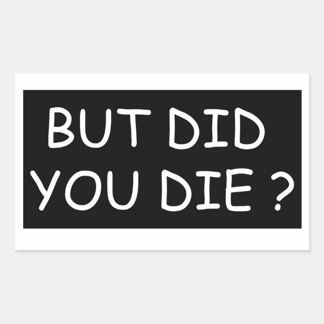 Sticker Rectangulaire Mais Avez-Vous Mort - Moto Cool Ou Drôle (Devant)