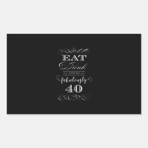 Sticker Rectangulaire Mangez Boire et être fabulé Quarante Anniversaire