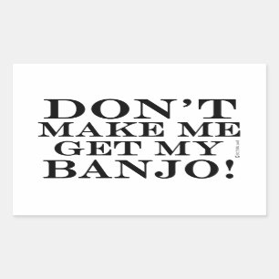 Sticker Rectangulaire Ne Me Fais Pas Obtenir Mon Banjo