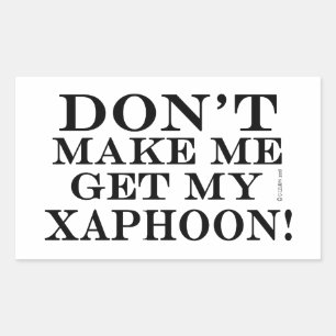 Sticker Rectangulaire Ne Me Faites Pas Obtenir Mon Xaphoon