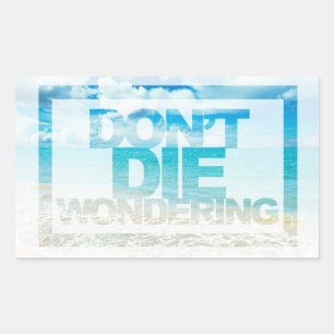 Sticker Rectangulaire Ne meurs pas de me demander   Devis motivationnel