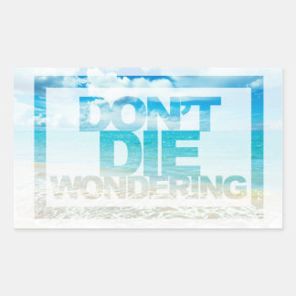 Sticker Rectangulaire Ne meurs pas de me demander | Devis motivationnel