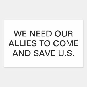 Sticker Rectangulaire NOS ALLIÉS DOIVENT SAUVER LES ÉTATS-UNIS. Hankamer