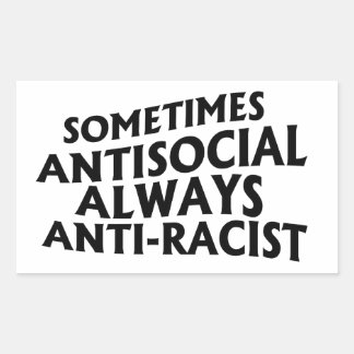 Sticker Rectangulaire Parfois antisocial toujours anti-raciste