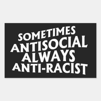 Sticker Rectangulaire Parfois antisociale toujours anti-raciste Rectangu