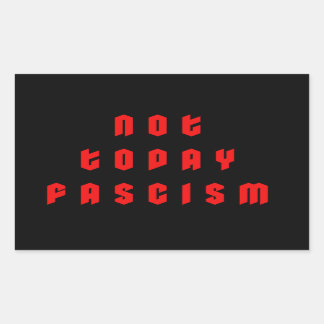 Sticker Rectangulaire Pas aujourd'hui fascisme