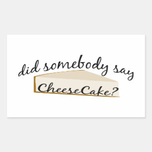 Sticker Rectangulaire Quelqu'Un Dit Cheesecake ?