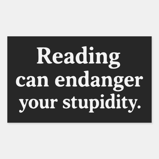 Sticker Rectangulaire Reading can endanger your stupidity (Devant)