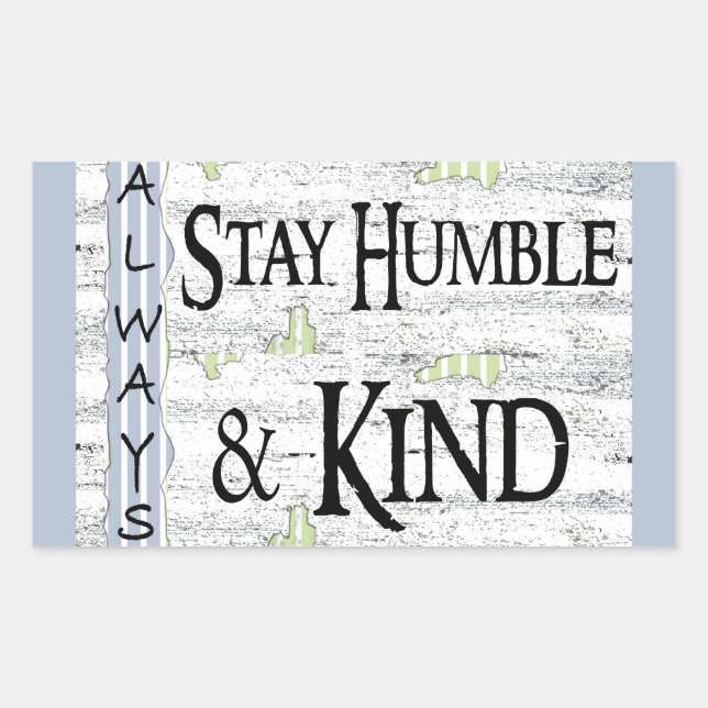 Sticker Rectangulaire Restez toujours humble et gentil (Devant)