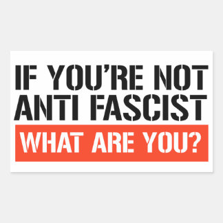 Sticker Rectangulaire Si tu n'es pas anti-fasciste, qu'es-tu ?
