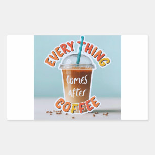 Sticker Rectangulaire Tout vient après le café