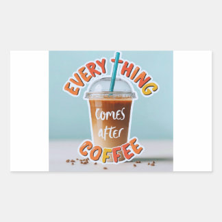 Sticker Rectangulaire Tout vient après le café