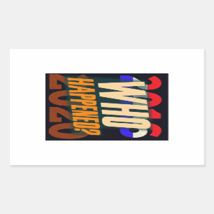 Sticker Rectangulaire Trump 2016-20 — Qui est arrivé ?