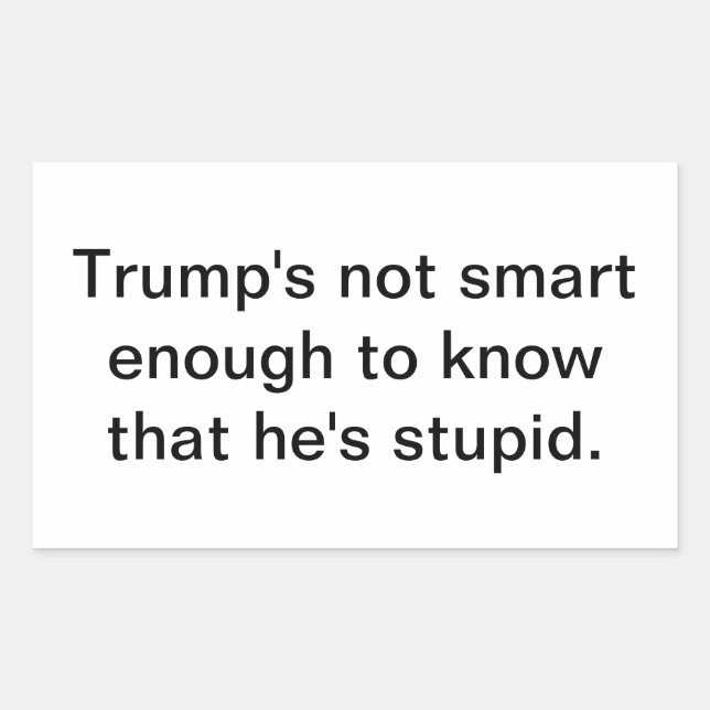 Sticker Rectangulaire Trump imbécile stupide n'est pas intelligent Hanka (Devant)