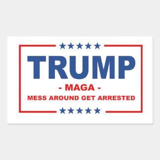 Sticker Rectangulaire TRUMP MAGA : Les Mess Autour Se Faire Arrêter