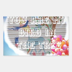 Sticker Rectangulaire Vous êtes mon oiseau dans l'arbre : Le design de c