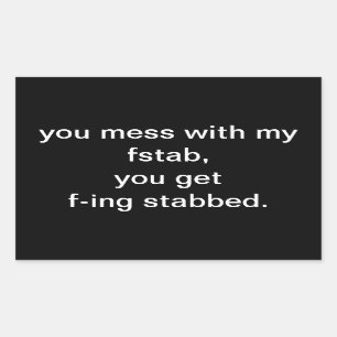 Sticker Rectangulaire vous salissez avec mon fstab, vous obtenez f-ing