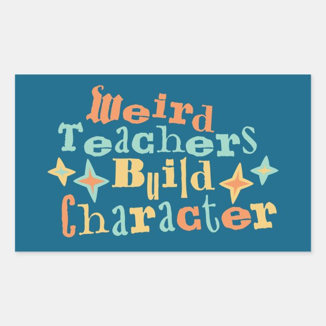 Sticker Rectangulaire Weird Teachers Build Character Funny Teaching Fun (Devant)
