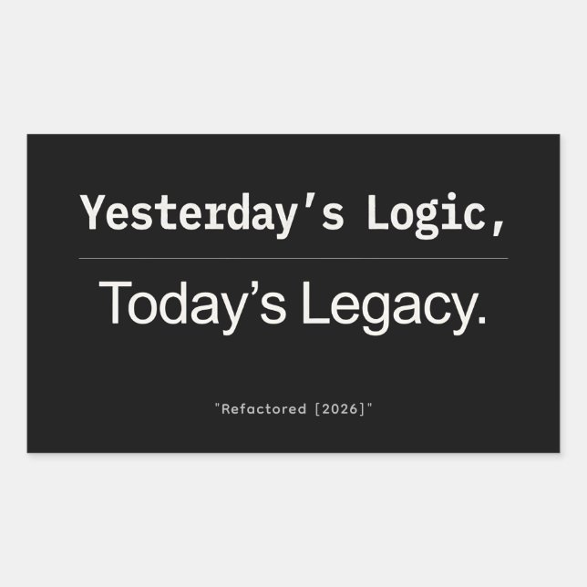 Sticker Rectangulaire Yesterday’s Logic Today’s Legacy Developer Quote (Devant)