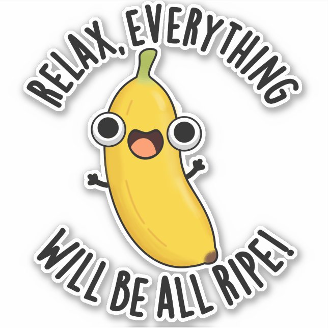 Sticker Relax Tout Sera Mûr Punaiserie de Fruit Drôle  (Devant)