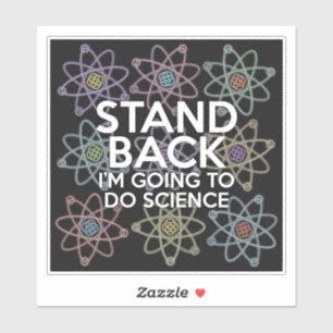 STICKER RESTEZ EN ARRIÈRE JE VAIS FAIRE DE LA SCIENCE