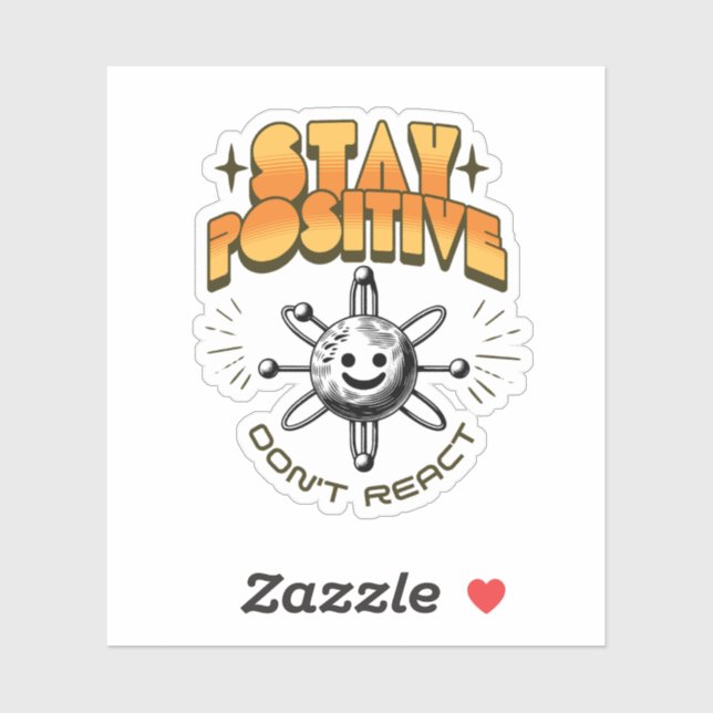 Sticker Restez positif Ne réagissez pas Chimie Motivationn (Feuille)