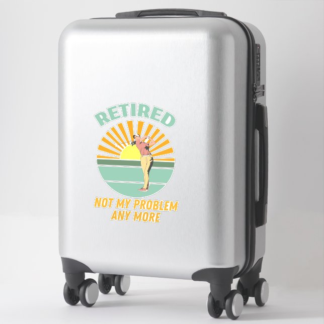Sticker retraité pas mon problème plus de nouvelles tendan (Sur valise)