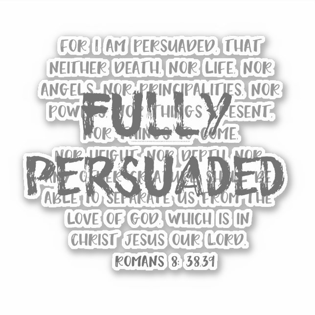 Sticker Romans 8 Verset biblique avec Citation Persuadée (Devant)