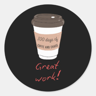 Sticker Rond 100 Jours De Café Et Chaos Drôle Conception Enseig