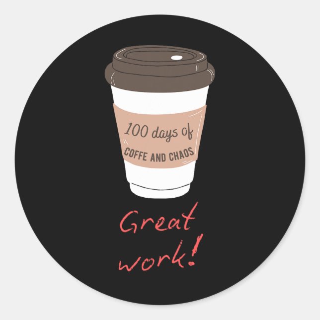 Sticker Rond 100 Jours De Café Et Chaos Drôle Conception Enseig (Devant)