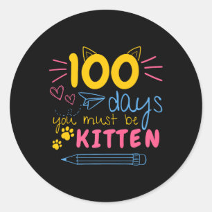 Sticker Rond 100 Jours D'École Vous Devez Être Kitten Enseignan