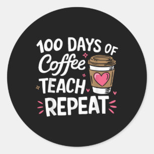 Sticker Rond 100 Jours D'Enseignement Du Café Répéter L'École D