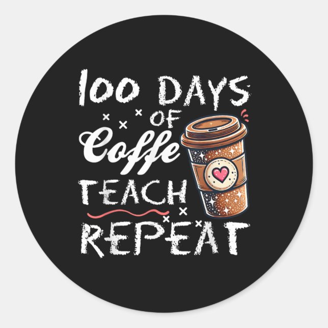 Sticker Rond 100 Jours D'Enseignement Du Café Répéter L'École D (Devant)