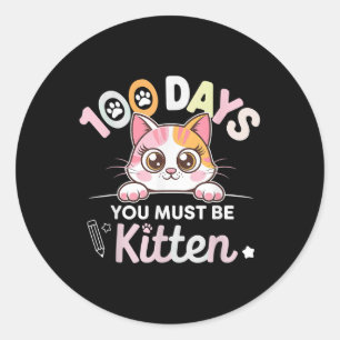 Sticker Rond 100 Jours Vous Devez Être Kitten 100 Jours De Chat