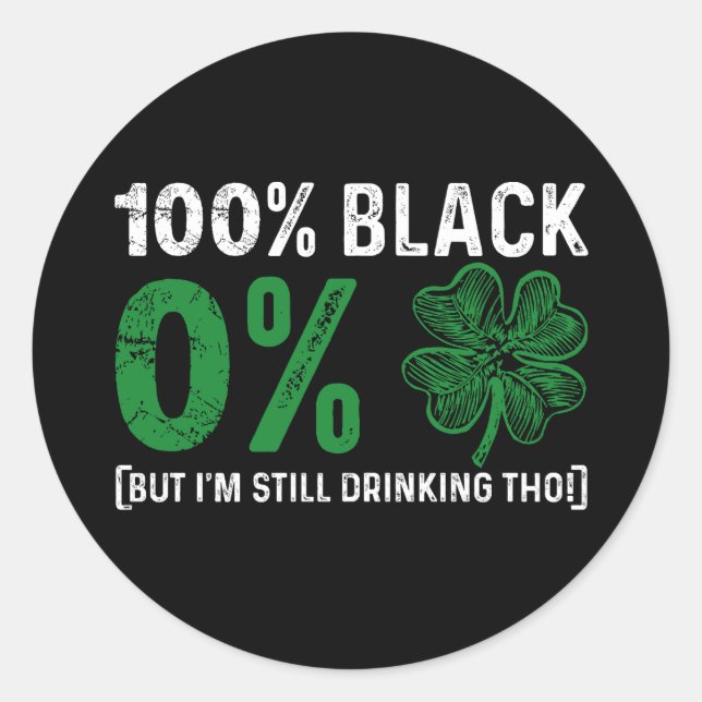 Sticker Rond 100% Noir 0% Trèfle Africain St Patricks Day  (Devant)