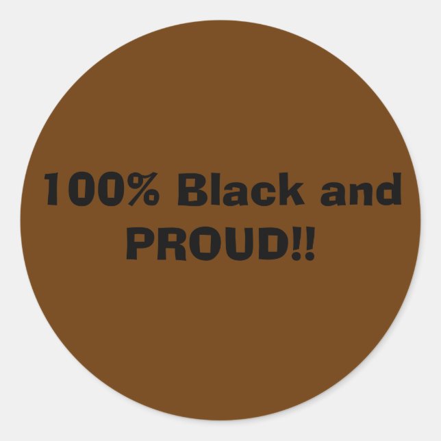 Sticker Rond 100% Noir et FIER ! ! (Devant)