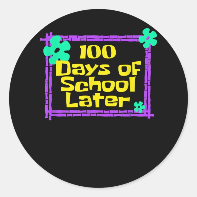 Sticker Rond 100e 100 Jours d'école Plus tard 100e jour d'école (Devant)