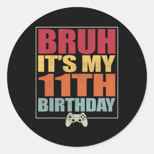 Sticker Rond 11 Anniversaire Gamer Boy Bruh C'est My 11th B