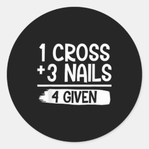 Sticker Rond 1 Croix + 3 Clous = 4 T-Shirt Donné _ Chrétien - F