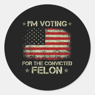 Sticker Rond 2024 Condamné Felon Je vote Condamné Felon 20