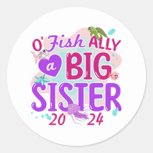 Sticker Rond 2024 Officiellement - O'Fishally a Big Sister Pun