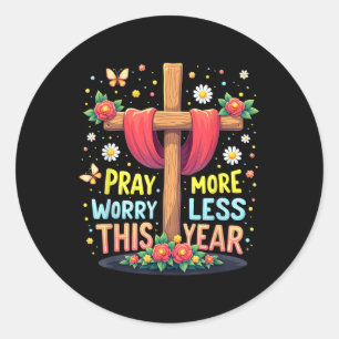 Sticker Rond 2025 Priez Plus Inquiète Moins Dieu Nouvel An Chré