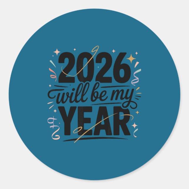 Sticker Rond 2026 Will Be My Year Celebration New Year Funny  (Devant)