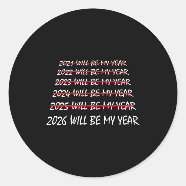Sticker Rond 2026 Will Be My Year Funny New Years Eve Resolutio (Devant)