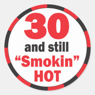 Sticker Rond 30 et toujours chaud fumant 30e anniversaire