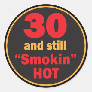 Sticker Rond 30 et toujours fumé chaud 30e anniversaire