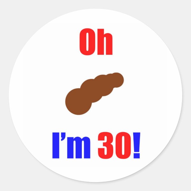 Sticker Rond 30 Oh (Photo de Poo) J'ai 30 ans ! (Devant)