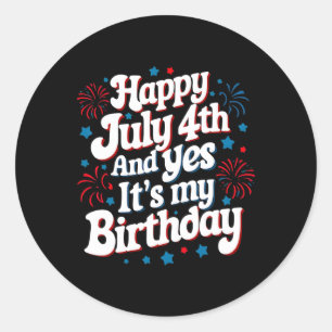 Sticker Rond 4 juillet Anniversaire Joyeux 4 Juillet Et Oui C'e